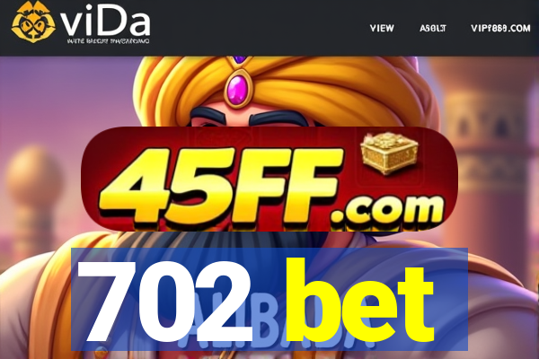 702 bet
